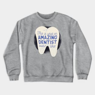 This is what an Amazing Dentist looks like Crewneck Sweatshirt